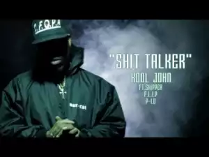 Video: Kool John - Shit Talker (feat. Skipper, F.L.I.P. & P-Lo)